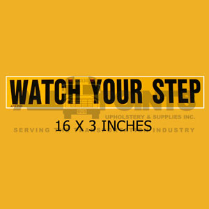 DECAL - WATCH YOUR STEP, 16X3, BLACK ON YELLOW